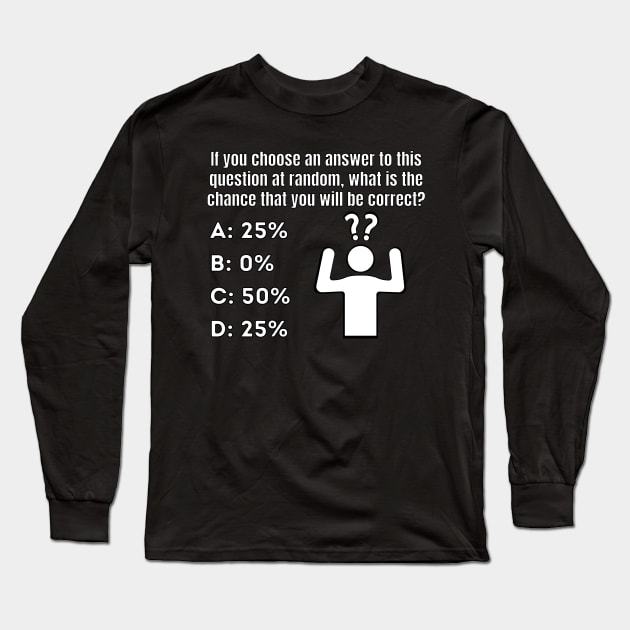 If you choose an answer at random Long Sleeve T-Shirt by Caregiverology